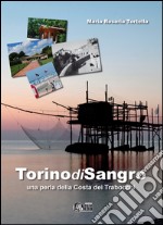 Torino di sangro. Una perla della costa dei Trabocchi libro