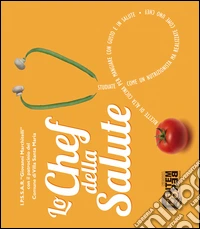 Lo chef della salute. Ediz multilingue. Ediz. multilingue