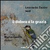 Il dolore e la grazia. Ediz. illustrata libro