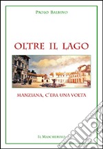 Oltre il lago. Manziana, c'era una volta