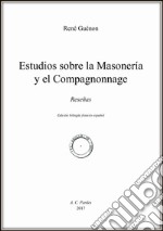 Estudios sobre la masonería y el compagnonnage. Reseñas. Ediz. spagnola e francese libro