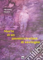 Morte di un amministratore di sostegno libro