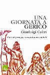 Una giornata a Gerico. Ediz. integrale libro