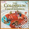 The Colosseum and the Circus maximus. Con occhiali 3D libro di Francia Massimiliano Leon R. (cur.)