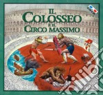 Il Colosseo e il Circo Massimo. Con occhiali 3D libro