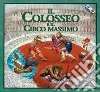 Il Colosseo e il Circo Massimo. Con occhiali 3D libro di Francia Massimiliano Leon R. (cur.)