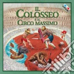 Il Colosseo e il Circo Massimo. Con gadget libro