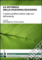 La retorica della razionalizzazione. Il settore pubblico italiano negli anni dell'austerity