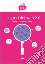 I segreti del web 2.0. Navigare e comunicare in rete