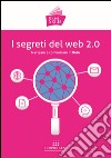 I segreti del web 2.0. Navigare e comunicare in rete libro di Pontrandolfo D. (cur.)