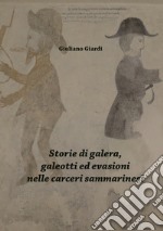 Storie di galera, galeotti ed evasioni nelle carceri sammarinesi