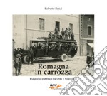 Romagna in carrozza. Trasporto pubblico tra Otto e Novecento. Ediz. illustrata libro