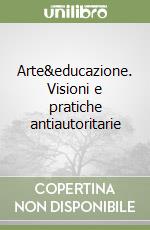 Arte&educazione. Visioni e pratiche antiautoritarie