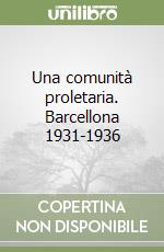 Una comunità proletaria. Barcellona 1931-1936