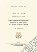 Notai per S. Sisto. I Lunini (1571-1630). Inventario analitico delle imbreviature conservate nel fondo notarile dell'Archivio di Stato di Piacenza