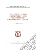 Arti e mestieri a Parma. Gli statuti e la storia delle corporazioni in età medievale e moderna