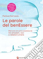 Le parole del benEssere. Percorsi di cura e autocura tra emozioni, voci e relazioni umane