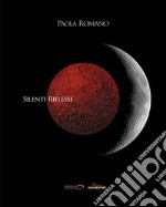 Paola Romano. Silenti riflessi. Catalogo della mostra