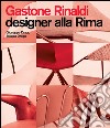 Gastone Rinaldi designer alla rima. Ediz. illustrata libro