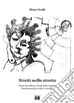 Stretti nello stretto. Ponte di cultura, ponte della legalità. Tremila anni fra Scilla e Cariddi... libro