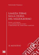 Lamezia Terme nella storia del Mezzogiorno. Nuovi contributi alla conoscenza di eventi e personaggi del territorio lametino. Vol. 1: Il medioevo libro