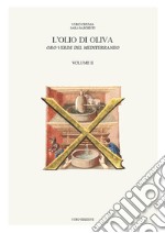 L'olio di oliva. Oro verde del Mediterraneo. Vol. 2 libro