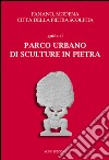 Fanano, Modena, città della pietra scolpita. Guida al parco urbano di sculture in pietra. Con cartine delle opere in A2 libro