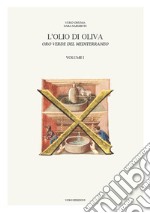 L'olio di oliva. Oro verde del Mediterraneo. Vol. 1 libro