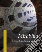 Mirabilia. Il pozzo di San Patrizio a Orvieto