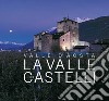Valle d'Aosta. La Valle dei castelli. Ediz. italiana, inglese e francese libro