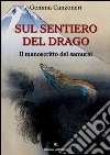 Sul sentiero del drago. Il manoscritto del samurai libro di Canzoneri Gemma