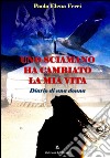 Uno sciamano ha cambiato la mia vita. Diario di una donna libro