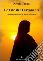 Le fate del Travancore. Tre magiche storie di donne dell'India