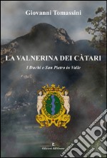 La Valnerina dei Càtari. I duchi e San Pietro in Valle libro