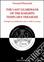 The last guardians of the Knights Templar's treasure. Nothing is more hidden than what is visible to everyone libro