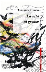 La vita al grezzo libro