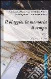 Il viaggio, la memoria il tempo libro