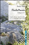 TissInPoesie. Convivio poetico universale 2014. Ediz. italiana, inglese e sarda libro