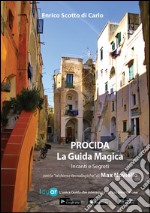 Procida. La guida magica. Incanti e segreti. Con cartina