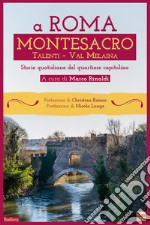 A Roma Montesacro. Storie quotidiane del quartiere capitolino libro