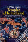 Journey into the temples of humankind. The extraordinary, subterranean work of art dedicated to spirituality, harmony and beauty libro