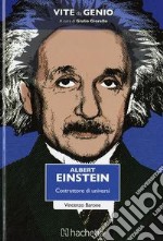 Albert Einstein. Il costruttore di universi