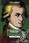 Wolfgang Amadeus Mozart. Il genio precoce della musica libro