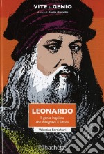 Leonardo. Il genio inquieto che disegnava il futuro