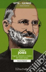 Steve Jobs. Il genio visionario e creativo del nostro tempo