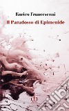 Il paradosso di Epimenide libro di Francesconi Enrico