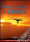 Multicotteri e droni. Manuale pratico libro