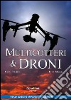 Multicotteri e droni. Guida pratica libro