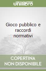 Gioco pubblico e raccordi normativi