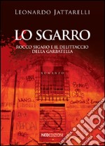 Lo sgarro. Rocco Sigaro e il delittaccio della Garbatella